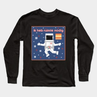 I need space 4 Long Sleeve T-Shirt